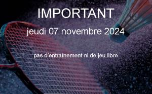 IMPORTANT : jeudi 07 novembre 2024 pas d'entraînement ni de jeu libre